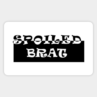 Spoiled Brat Magnet